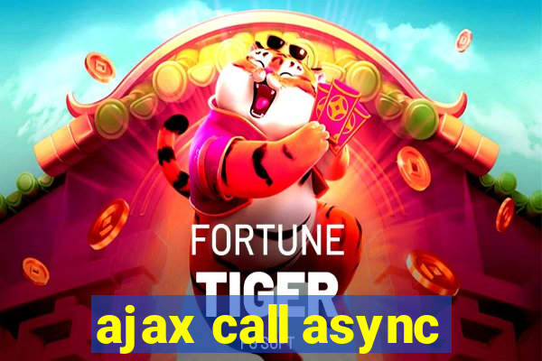 ajax call async